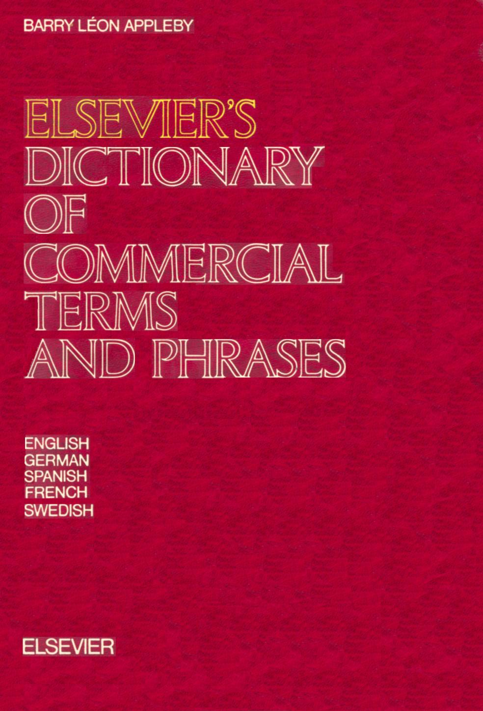 Elsevierâs Dictionary of Commercial Terms and Phrases In Five Languages: English, German, Spanish, French and Swedish by Barry León Appleby