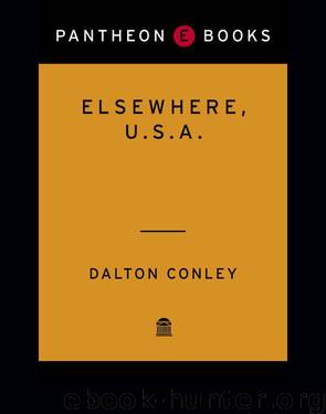 Elsewhere, U. S. A. by Dalton Conley