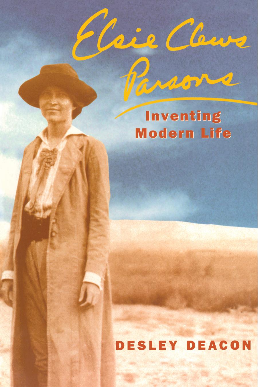 Elsie Clews Parsons : Inventing Modern Life by Desley Deacon