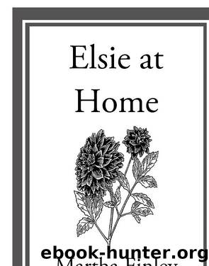 Elsie at Home by Martha Finley