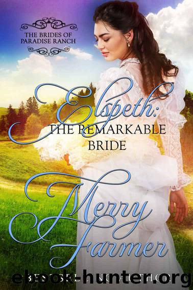 Elspeth: The Remarkable Bride (The Brides of Paradise Ranch (Sweet Version) Book 6) by Farmer Merry