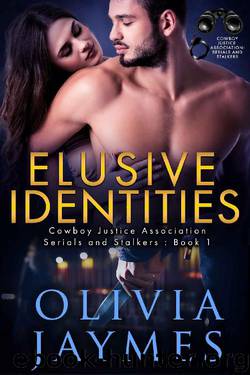 Elusive Identities: Cowboy Justice Association (Serials and Stalkers Book 1) by Olivia Jaymes