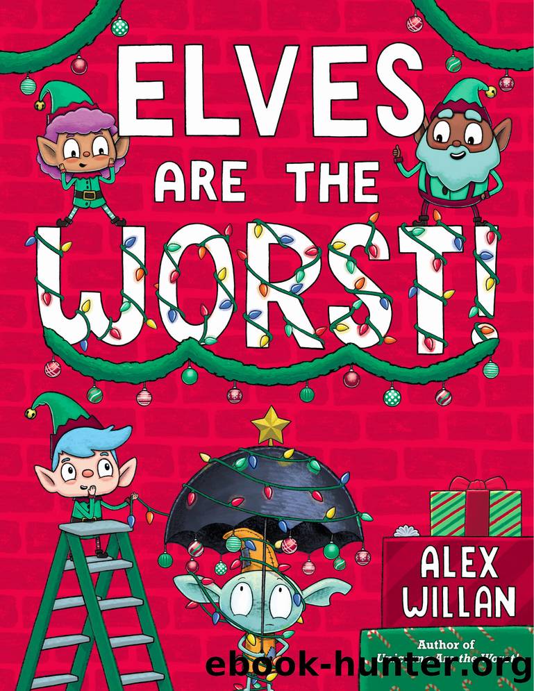 Elves Are the Worst! by Alex Willan