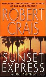 Elvis Cole [06] Sunset Express by Robert Crais