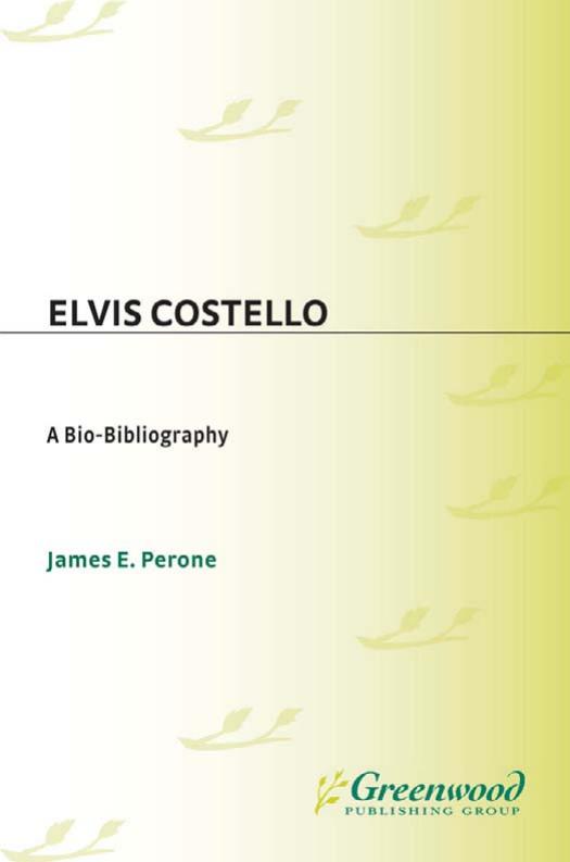 Elvis Costello: A Bio-Bibliography (Bio-Bibliographies in Music) by James E. Perone