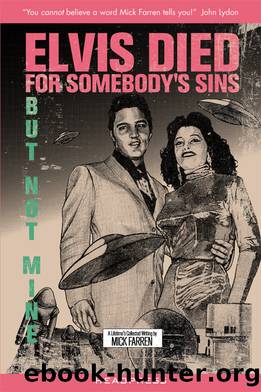 Elvis Died For Somebody's Sins But Not Mine by Mick Farren