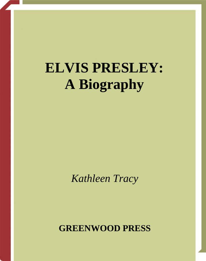 Elvis Presley: A Biography (Greenwood Biographies) by Kathleen Tracy