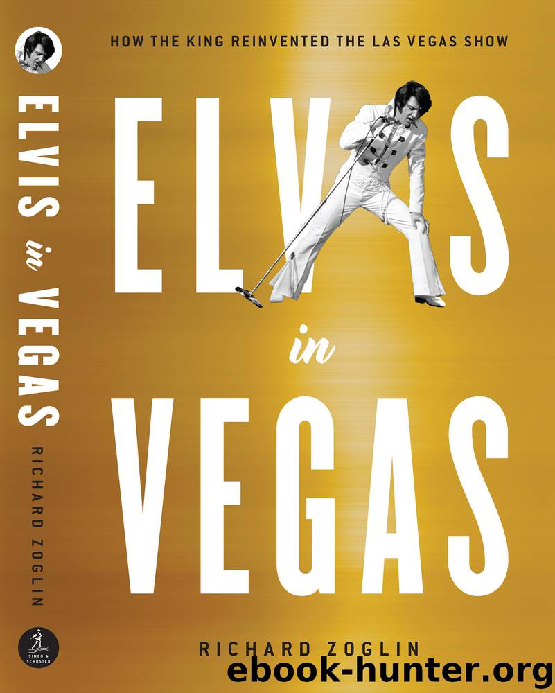 Elvis in Vegas : How the King of Rock 'n' Roll Reinvented the Las Vegas Show (9781501151217) by Zoglin Richard