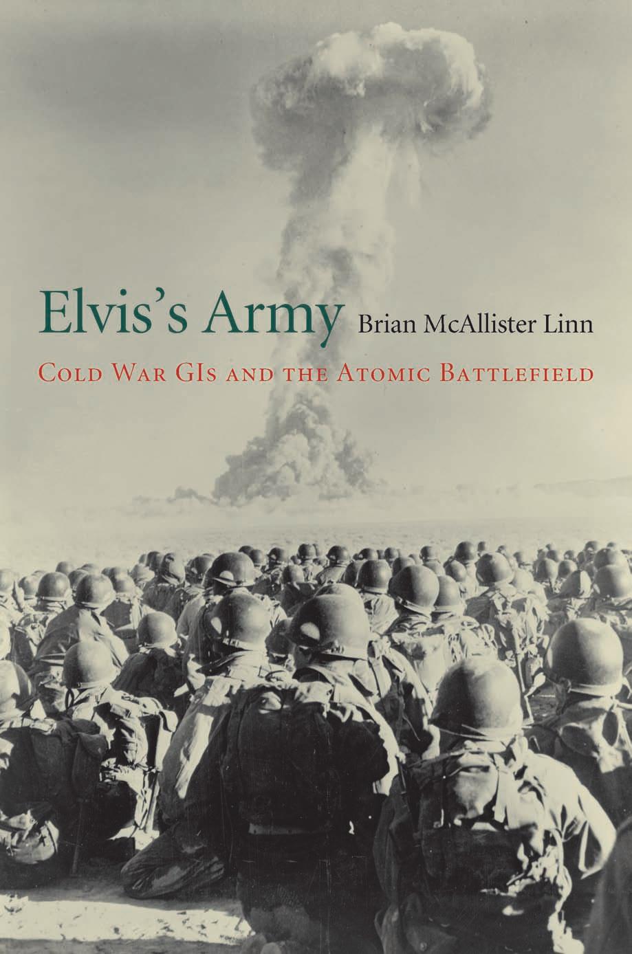 Elvis's Army: Cold War GIS and the Atomic Battlefield by Brian Mcalliste Linn