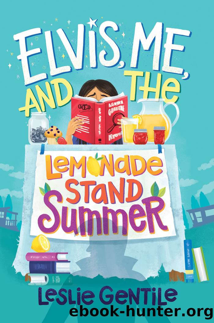 Elvis, Me, and the Lemonade Stand Summer by Leslie Gentile