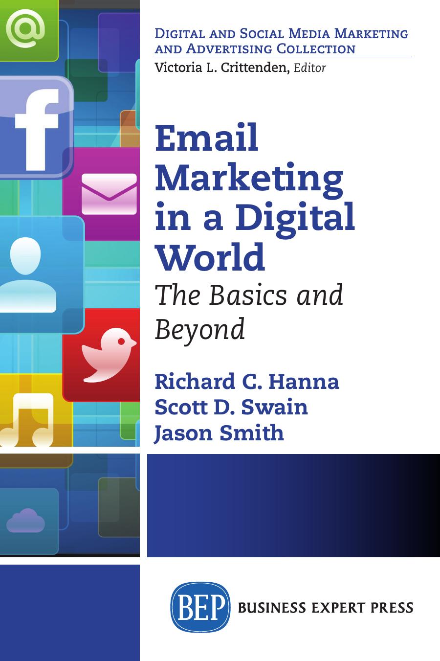 Email Marketing in a Digital World: The Basics and Beyond by Scott D. Swain Jason Smith Richard C. Hanna