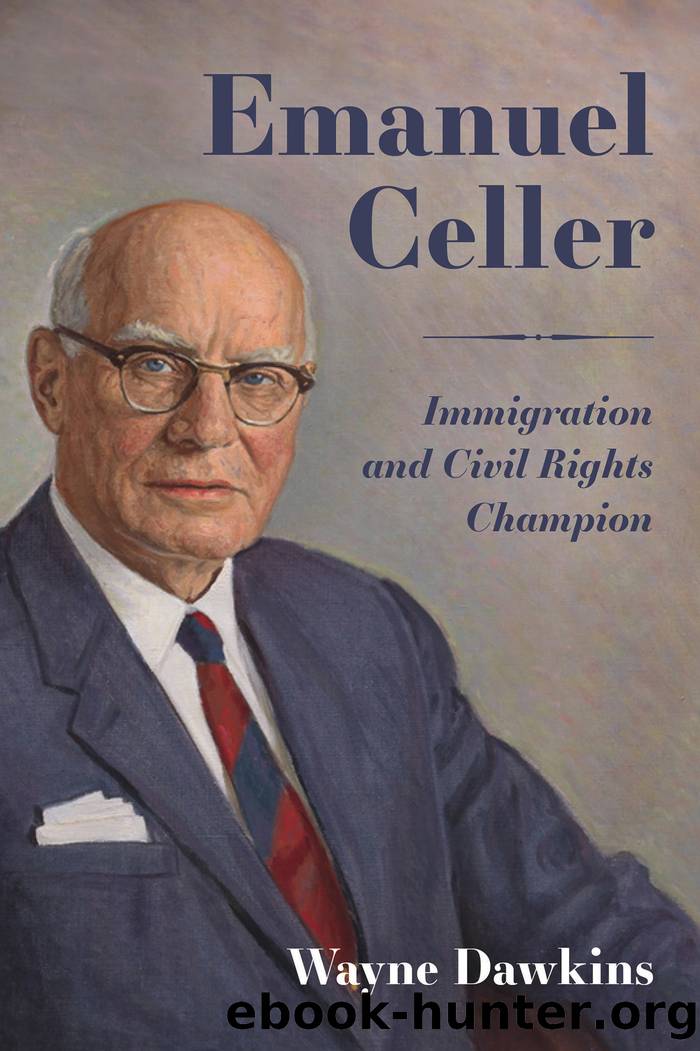 Emanuel Celler: Immigration and Civil Rights Champion by Wayne Dawkins