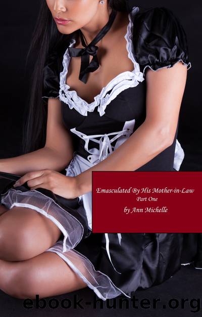Emasculated By His Mother-in-Law: Part One by Michelle Ann
