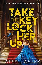 Embassy Row #3: Take the Key and Lock Her Up by Carter Ally