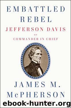 Embattled Rebel : Jefferson Davis As Commander in Chief by McPherson James M