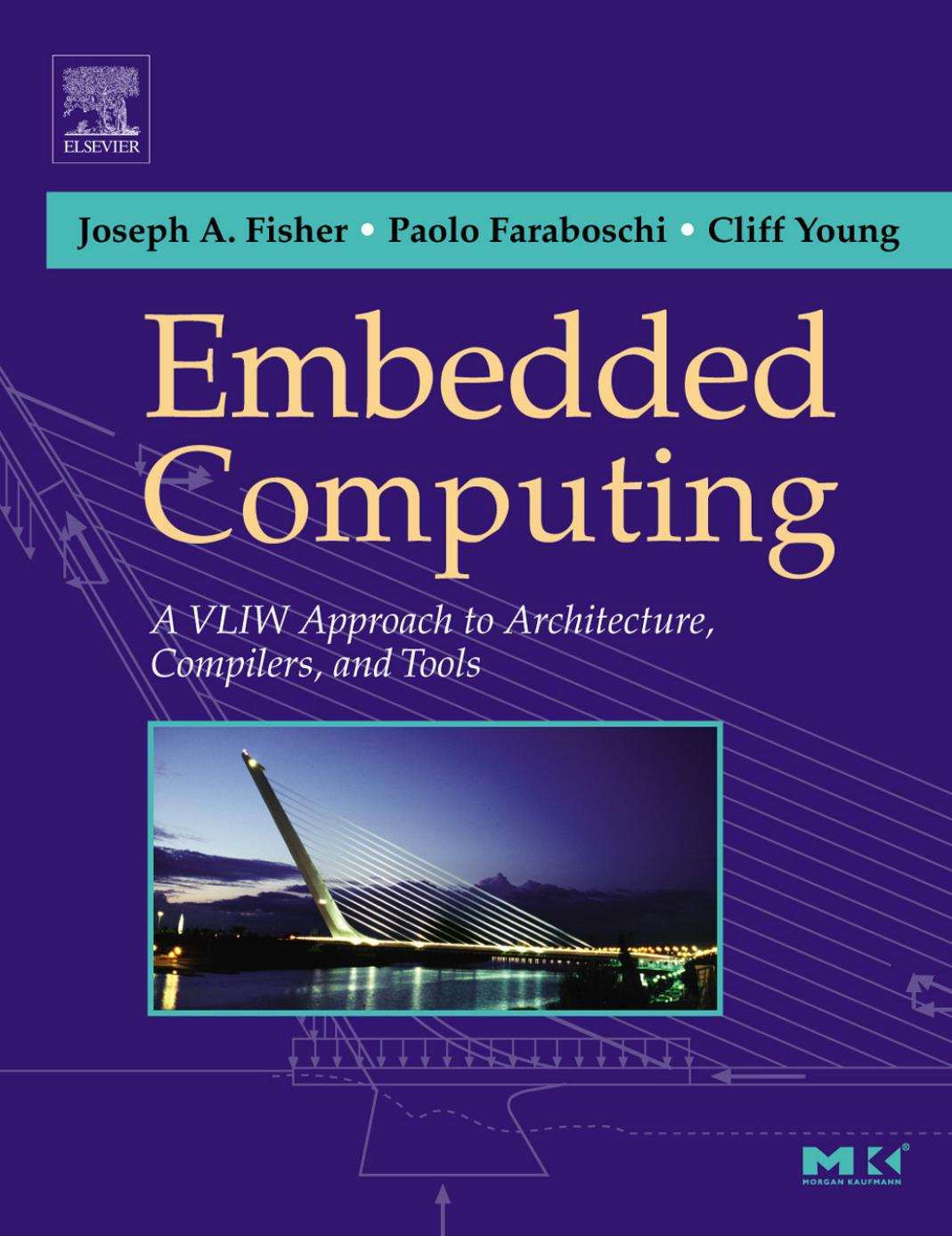 Embedded Computing: A VLIW Approach to Architecture, Compilers and Tools by Joseph A. Fisher Paolo Faraboschi Cliff Young
