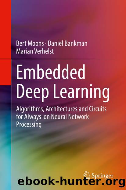 Embedded Deep Learning by Bert Moons & Daniel Bankman & Marian Verhelst