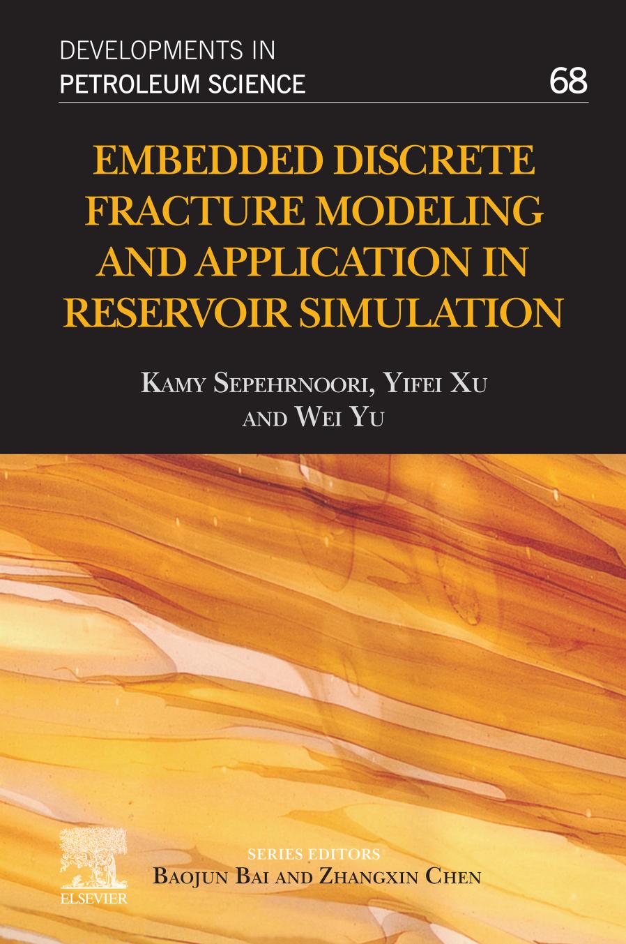 Embedded Discrete Fracture Modeling and Application in Reservoir Simulation (Volume 68) (Developments in Petroleum Science, Volume 68) by Kamy Sepehrnoori Yifei Xu Wei Yu