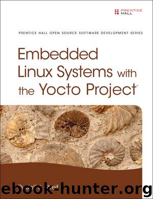 Embedded Linux Systems with the Yocto Project (Prentice Hall Open Source Software Development) by Rudolf J. Streif