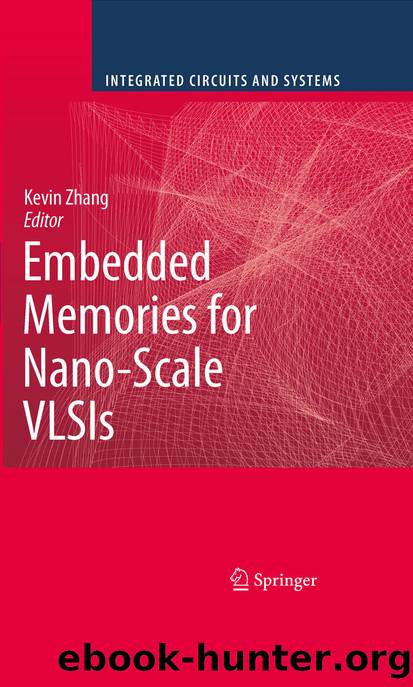 Embedded Memories for Nano-Scale VLSIs by Kevin Zhang