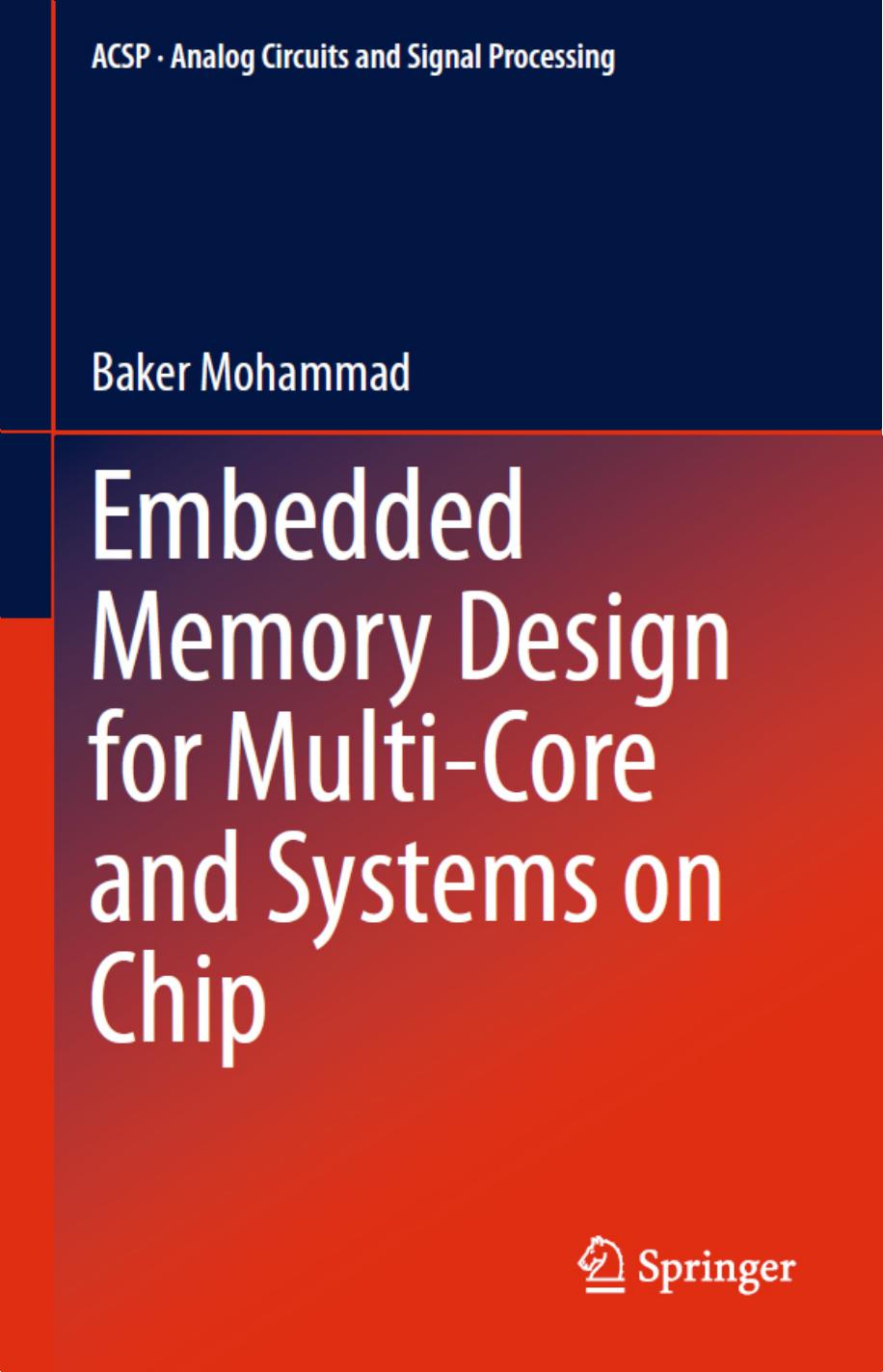 Embedded Memory Design for Multi-Core and Systems on Chip by Baker Mohammad