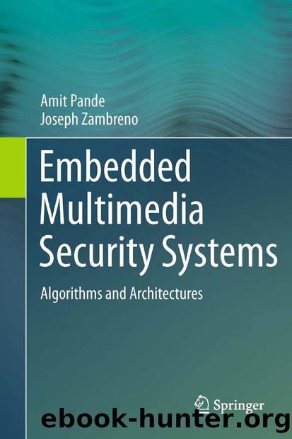 Embedded Multimedia Security Systems by Amit Pande & Joseph Zambreno