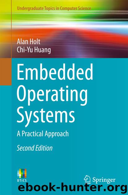 Embedded Operating Systems by Alan Holt & Chi-Yu Huang