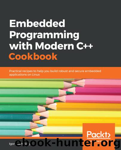 Embedded Programming with Modern C++ Cookbook by Igor Viarheichyk