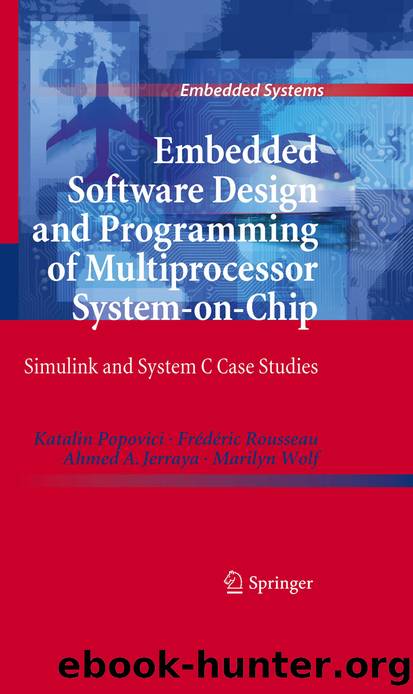 Embedded Software Design and Programming of Multiprocessor System-on-Chip by Katalin Popovici Frédéric Rousseau Ahmed A. Jerraya & Marilyn Wolf