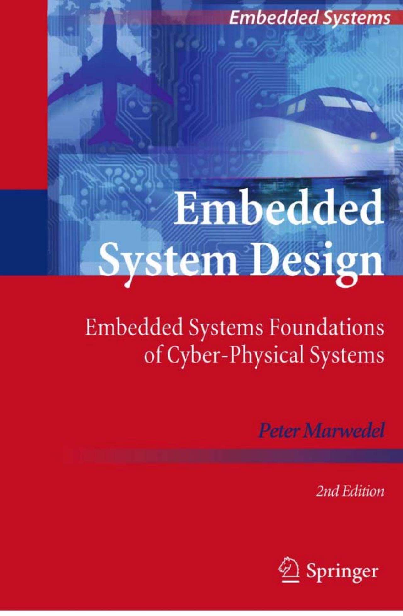 Embedded System Design: Embedded Systems Foundations of Cyber-Physical Systems by Peter Marwedel (auth.)