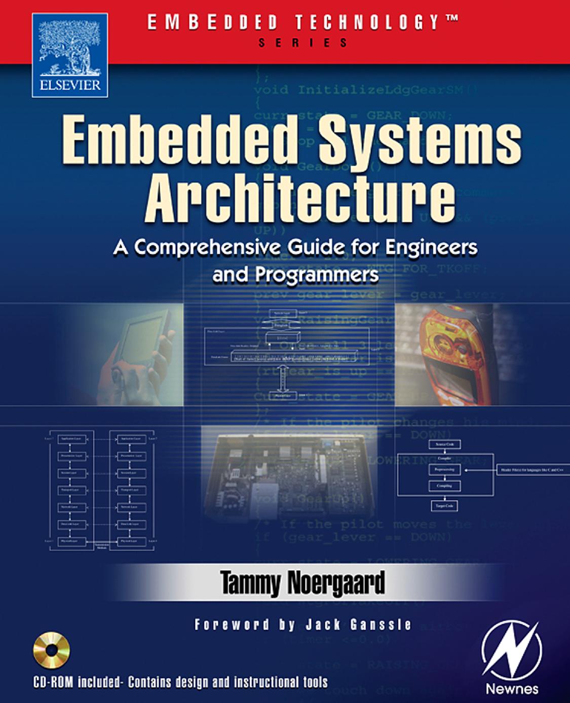 Embedded Systems Architecture : A Comprehensive Guide for Engineers and Programmers by Noergaard Tammy