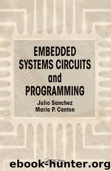 Embedded Systems Circuits and Programming by Maria P. Canton & Julio Sanchez