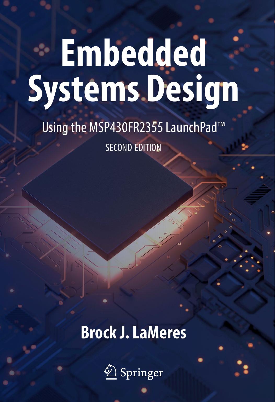 Embedded Systems Design using the MSP430FR2355 LaunchPadâ¢ by Brock J. LaMeres
