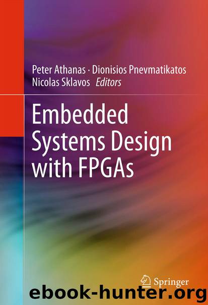 Embedded Systems Design with FPGAs by Peter Athanas Dionisios Pnevmatikatos & Nicolas Sklavos