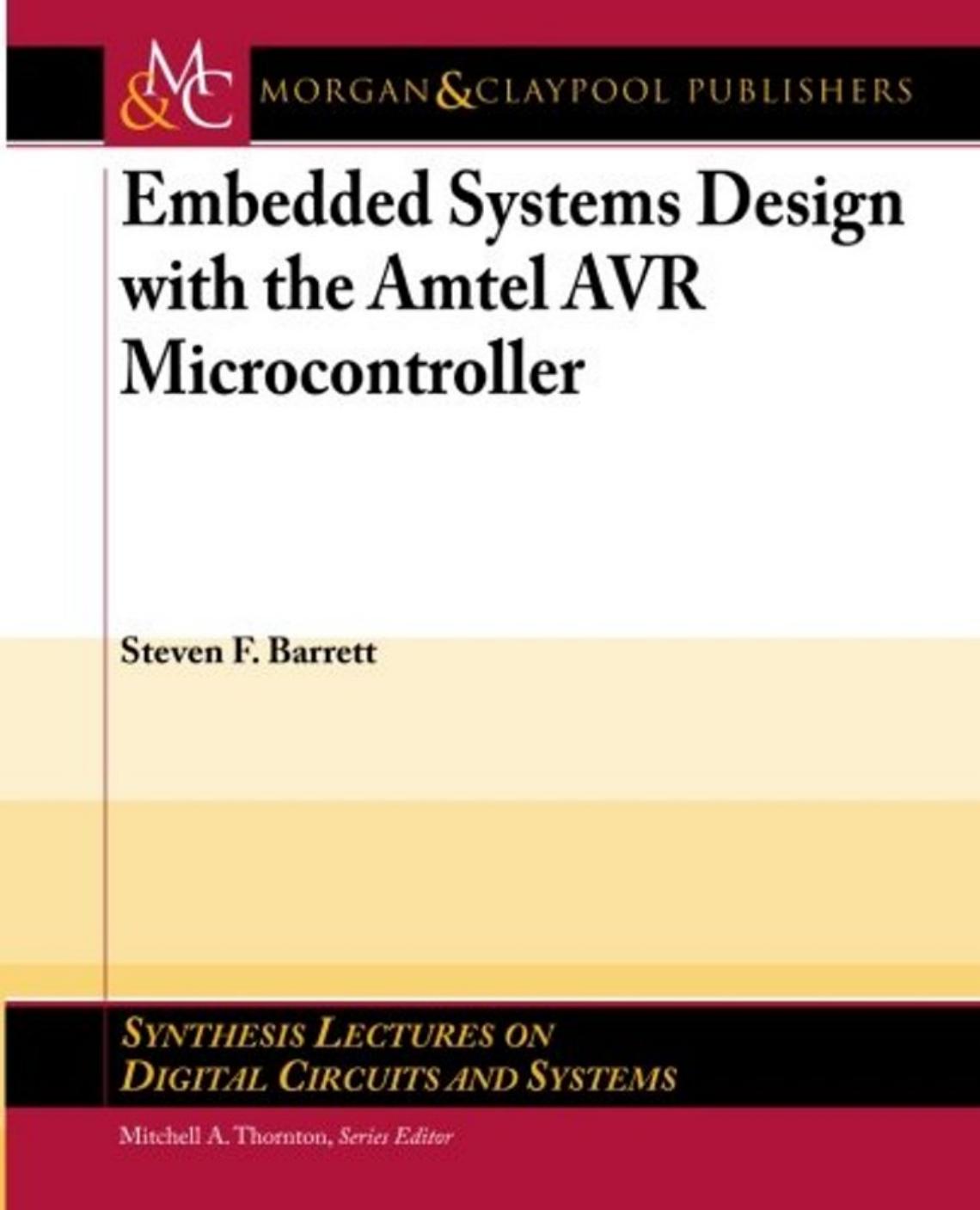 Embedded Systems Design with the Atmel AVR Microcontroller (Synthesis Lectures on Digital Circuits and Systems) by Steven Barrett Mitchell Thornton