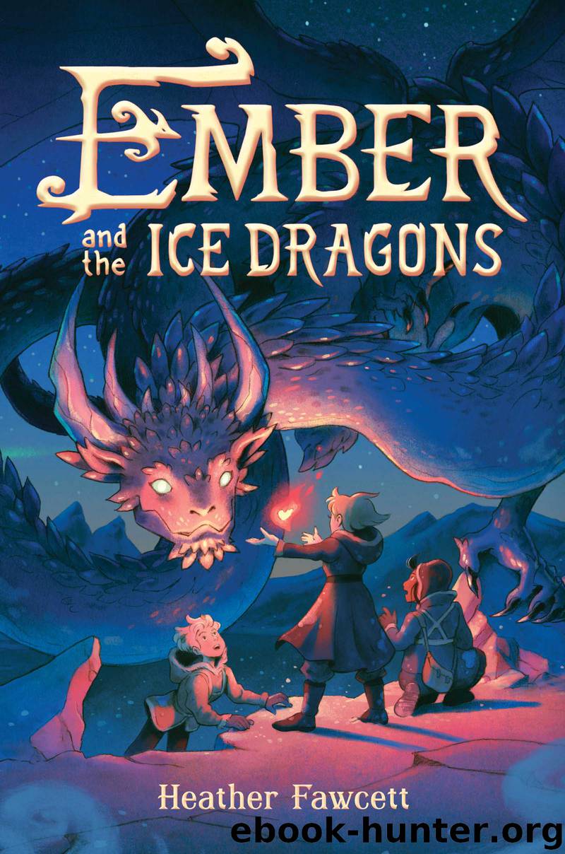 Ember and the Ice Dragons by Heather Fawcett