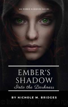 Ember's Shadow - Into the Darkness (an Ember Summers novel Book 2) by Nichole M. Bridges