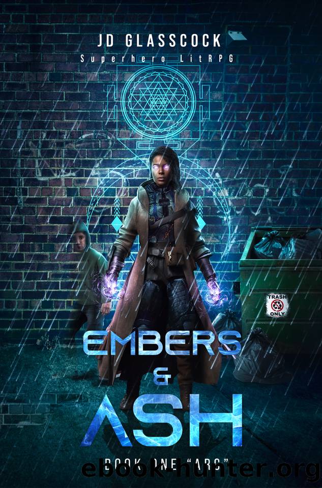 Embers & Ash -- Book 1: Arc --Superhero LitRPG by JD Glasscock