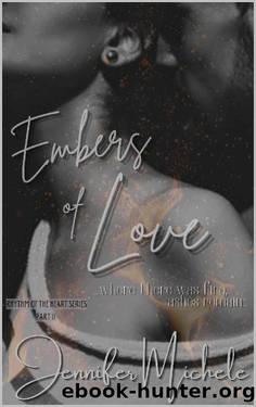 Embers of Love: ...where there was fire, ashes remain... by Jennifer Michele