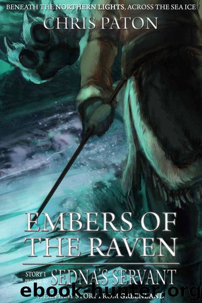 Embers of the Raven: A Christmas Story from Greenland (The Christmas Raven Book 1) by Paton Chris