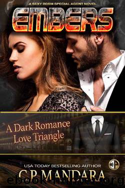 Embers: A Dark Romance Love Triangle (A Special Agent Novel Book 5) by C.P. Mandara