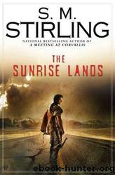 Emberverse #04 - The Sunrise Lands by S. M. Stirling