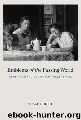 Emblems of the Passing World by Adam Kirsch