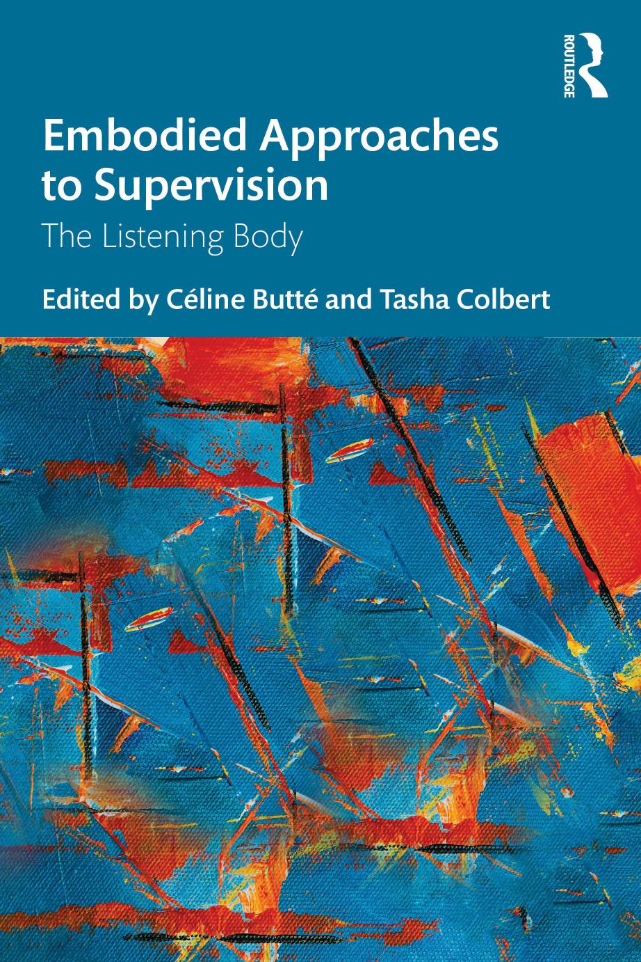 Embodied Approaches to Supervision: The Listening Body by Céline Butté Tasha Colbert