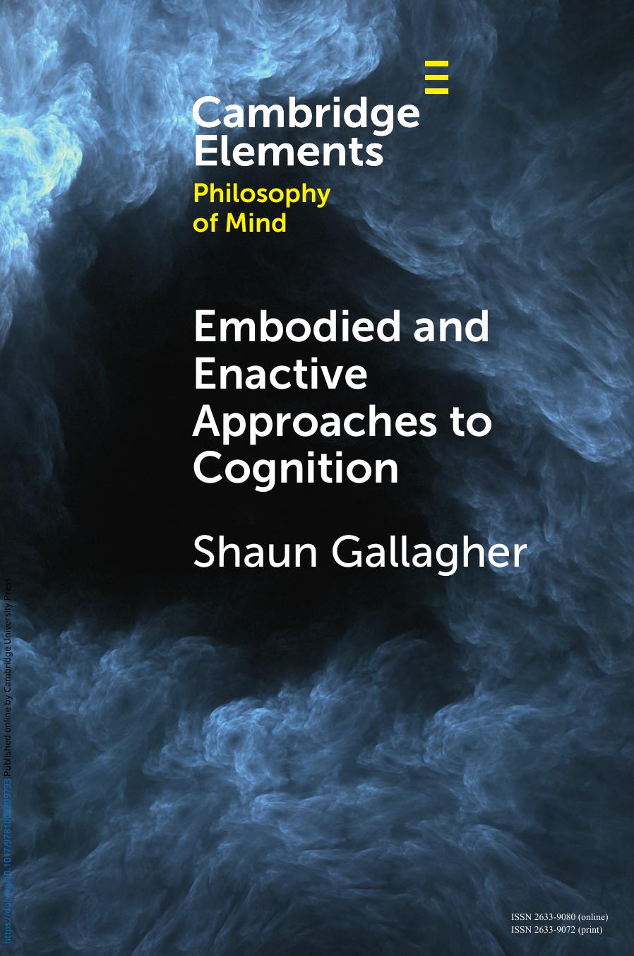 Embodied and Enactive Approaches to Cognition by Shaun Gallagher