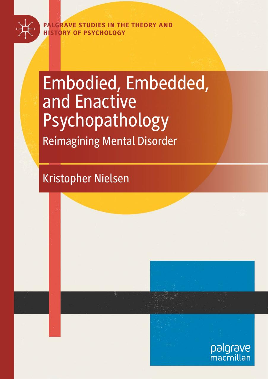 Embodied, Embedded, and Enactive Psychopathology: Reimagining Mental Disorder by Kristopher Nielsen