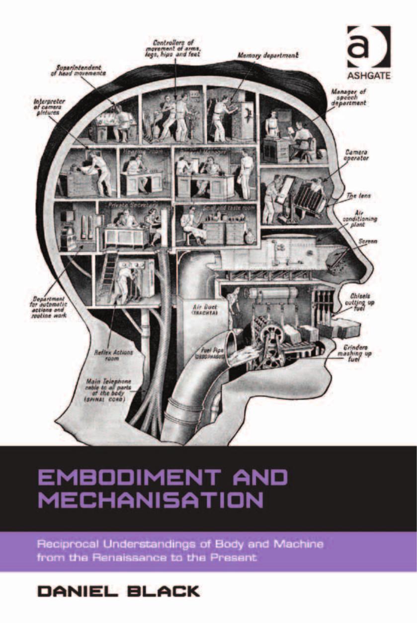 Embodiment and Mechanisation: Reciprocal Understandings of Body and Machine from the Renaissance to the Present by Daniel Black