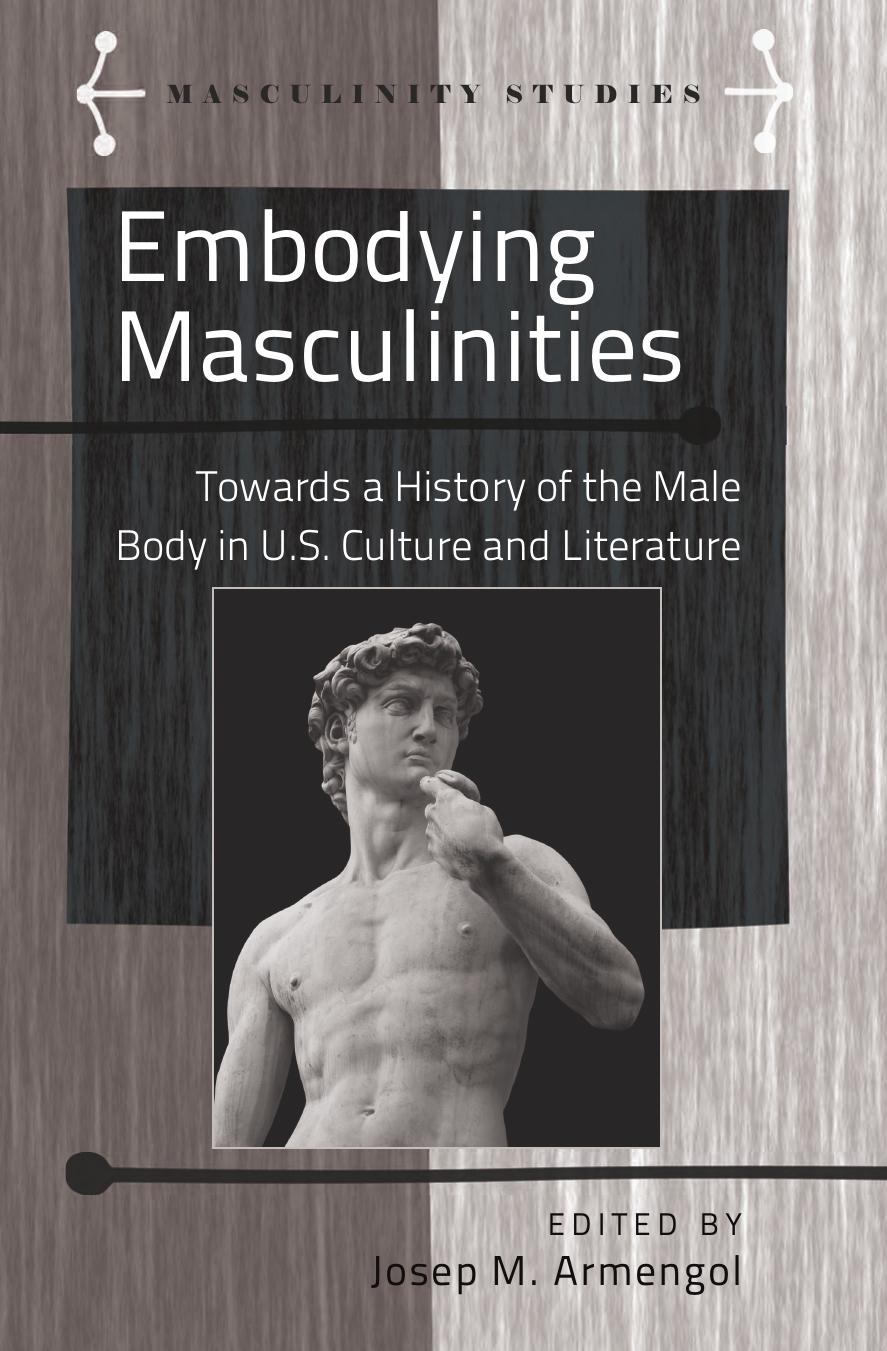 Embodying Masculinities: Towards a History of the Male Body in U.S. Culture and Literature by Josep M. Armengol (ed.)