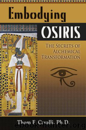 Embodying Osiris by Cavalli Thom F;