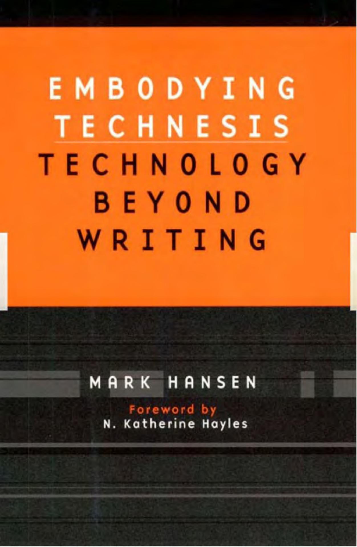 Embodying Technesis: Technology beyond Writing (Studies in Literature and Science) by Mark B.N. Hansen